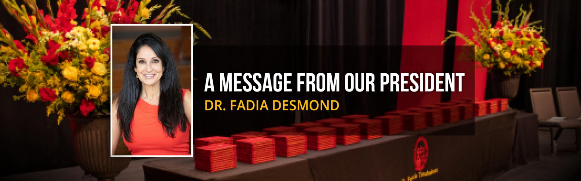A Message from our president Dr. Fadia Desmond